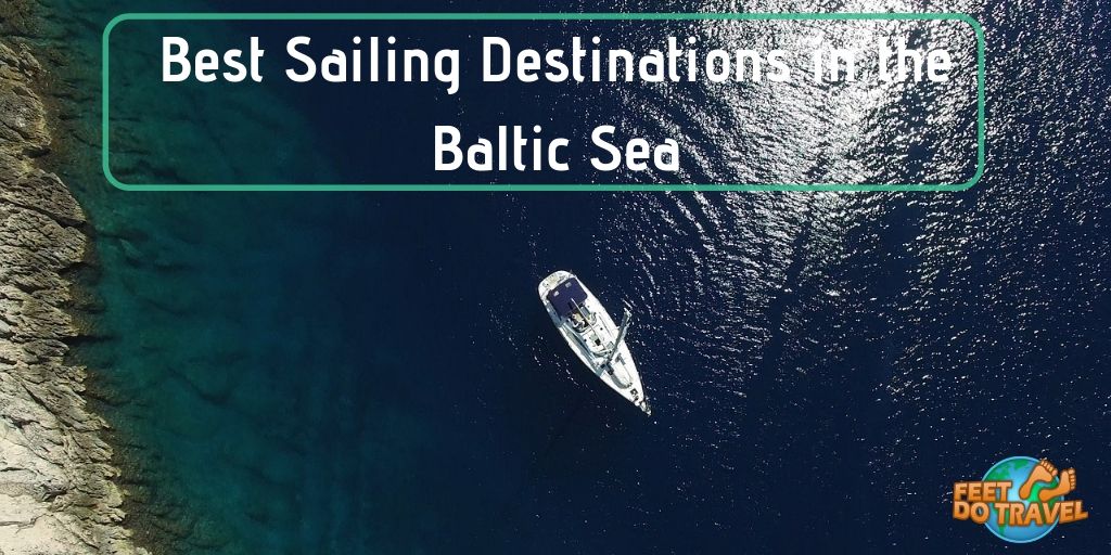 Best Sailing Destinations in the Baltic Sea Europe, St Petersburg Russia, Stockholm Sweden, Tallin Estonia, Helsinki Finland, Germany, Riga Latvia, Oslo Norway, Feet Do Travel