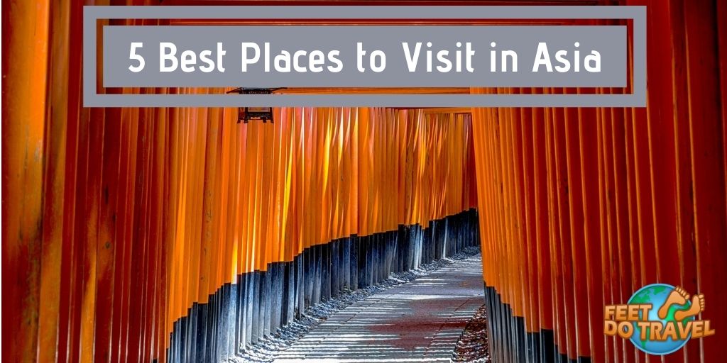 5 Best Places to Visit in Asian, top Asian Countries to visit, Thailand, Vietnam, Japan, Singapore, South Korea, Feet Do Travel