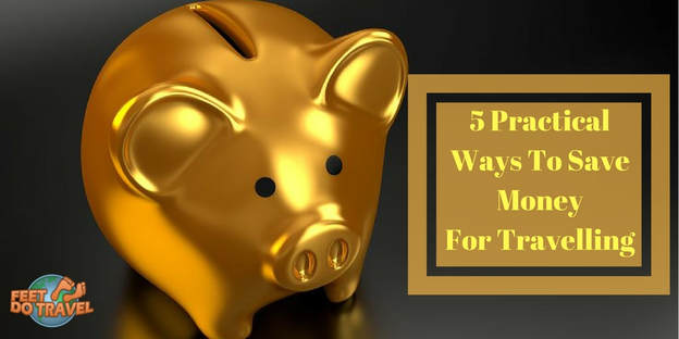  5 Practical ways to save money for travelling, money saving tips, best way to save money
