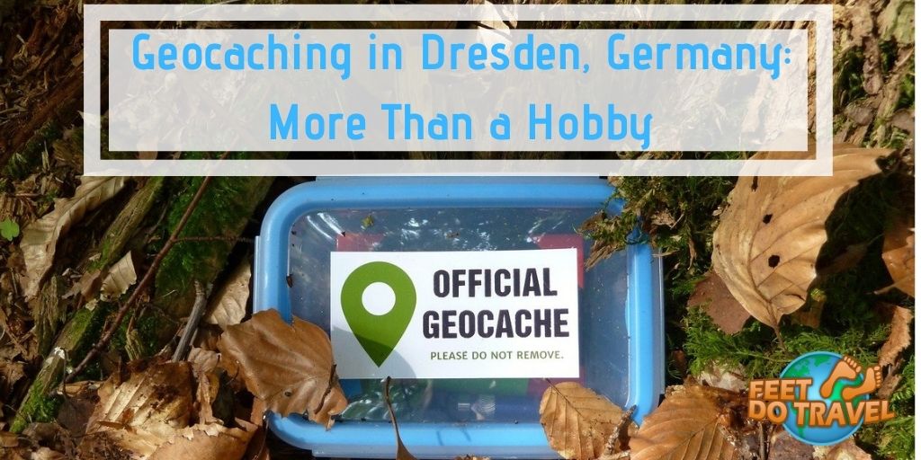 Geocaching in Dresden, Germany, more than a hobby, modern twist on treasure hunting, what is geocaching, Feet Do Travel