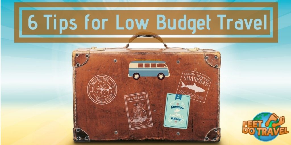 6 Tips for low budget travelling, low cost airfares, cheap accommodation, carry refillable water bottle, eat street food, walk or use public transport, Feet Do Travel
