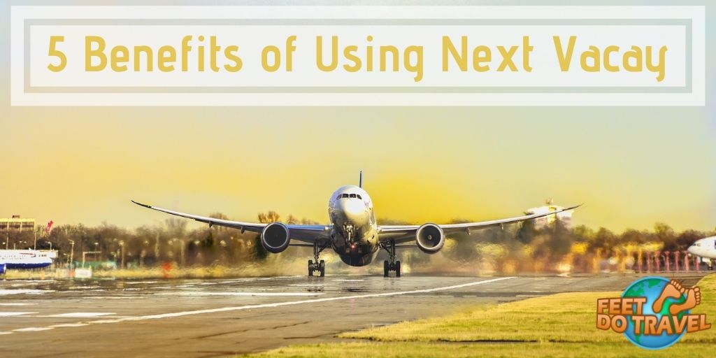5 benefits of using Next Vacay, affordable airline tickets, cheap flights, Feet Do Travel