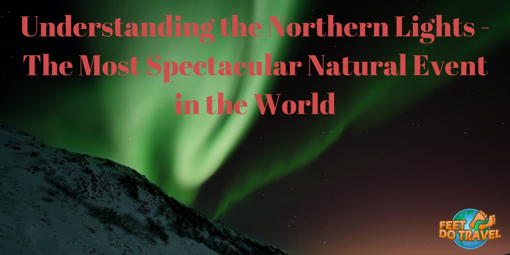 Understanding the Northern Lights, Aurora Borealis, Feet Do Travel