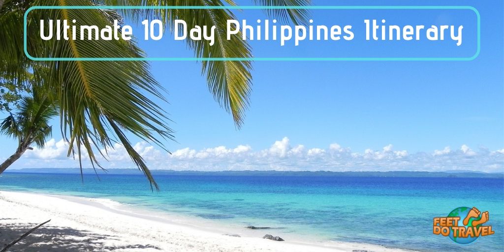 Ultimate 10 Day Philippines Travel Itinerary, El Nido, Coron, Island Hopping, the capital of the Philippines Manila, sardines in Moalboal, Cebu, Feet Do Travel