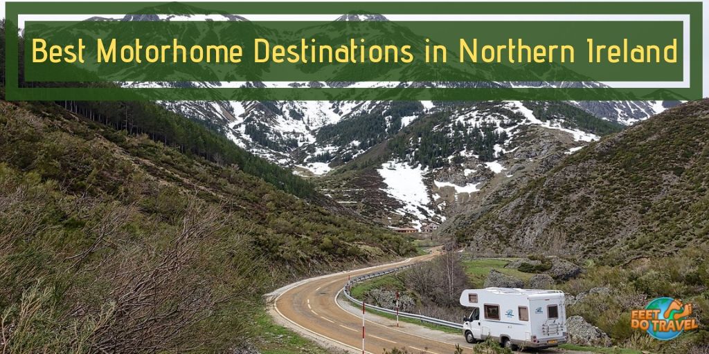 Best Motorhome Destinations in Northern Ireland, UK, Games of Thrones film location, Causeway Coastal Route, Titanic Museum, Dunluce Castle, Mermaid’s Cave, Giant’s Causeway, Londonderry, Feet Do Travel
