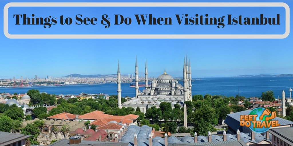 Things to see and do when visiting Istanbul, Topkapi Palace, Hagia Sophia, Feet Do Travel
