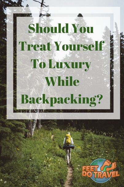 If you enjoy backpacking, or are about to travel on your first backpacking trip away, should you treat yourself to luxury? Feet Do Travel give you alternative options to hostels and street food (how about a soak in a hot bath?) #backpack #backpacking #backpacker #flashpacker #traveltips #traveladvice 