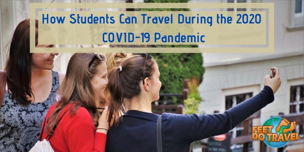 How students can travel during 2020 COVID-19 Coronavirus Pandemic, Feet Do Travel