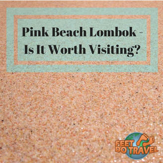 Is Pink Beach Lombok Indonesia worth visiting? Is Pink Beach pink? How is a pink beach made? What makes a pink beach pink? How to get to Pink Beach (Tangsi Beach) Lombok near Bali, Feet Do Travel