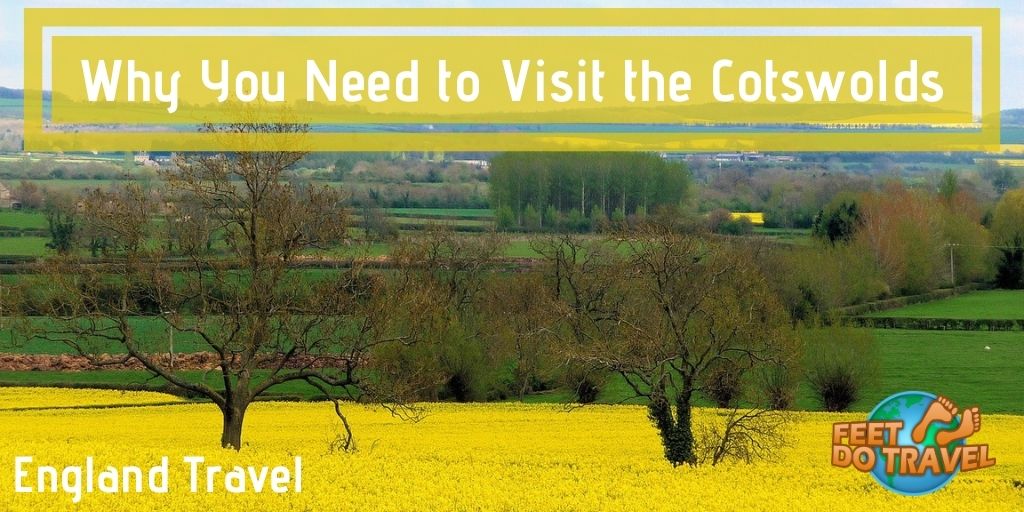 Why you need to visit the Cotswolds, England, birthplace of Shakespeare, Stratford upon Avon, Gloucester Cathedral, Harry Potter film location, maritime City of Bristol, Bath Spa, Roman Baths, Warwick Castle, Bourton on the Water, Feet Do Travel