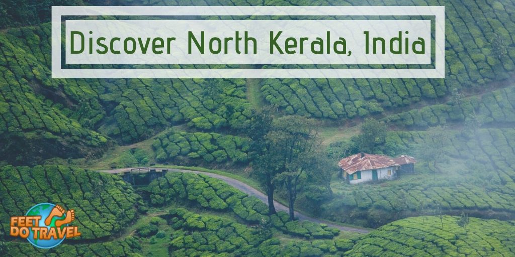 Discover North Kerala, Munnar, Thekkady, Kumarakom, Kovalam, Wayanad, Kozhikode, Bekal, Feet Do Travel
