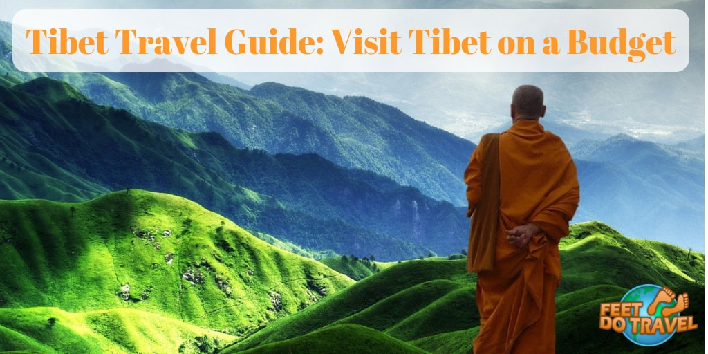 Tibet Travel Guide, Visit Tibet on a Budget, Things to do in Tibet, Roof of the world, Qinghai-Tibet train, Mount Everest, Feet Do Travel