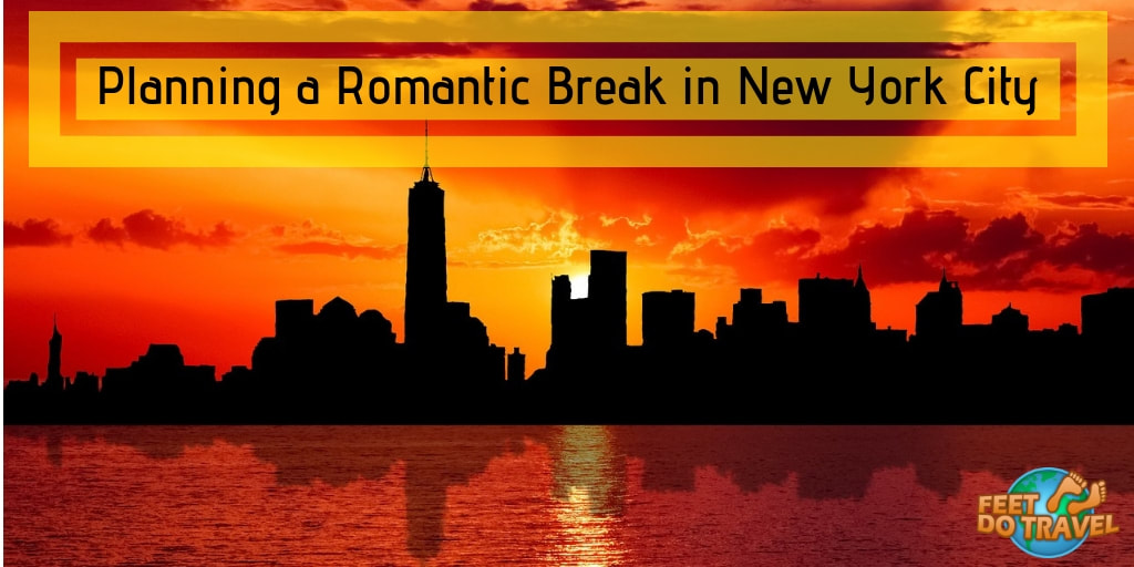 Planning a Romantic Break in New York City, USA, Feet Do Travel