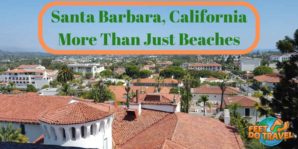 Santa Barbara, California, American Riviera, Santa Ynez Mountains, Spanish Colonial heritage, East beach, West beach, Leadbetter beach, Feet Do Travel