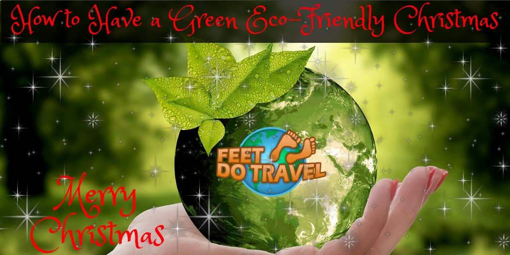 10 Easy Tips for a Green Eco-Friendly Christmas, Sustainable Christmas Tips, Eco-friendly Gifts, Feet Do Travel