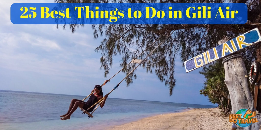 25 Best Things to Do in Gili Air, Lombok, Indonesia, Paradise Tropical Island near Bali, Snorkelling and Scuba diving the Gili Islands, Subwing, SUP, white sand beach, sea swings, Feet Do Travel