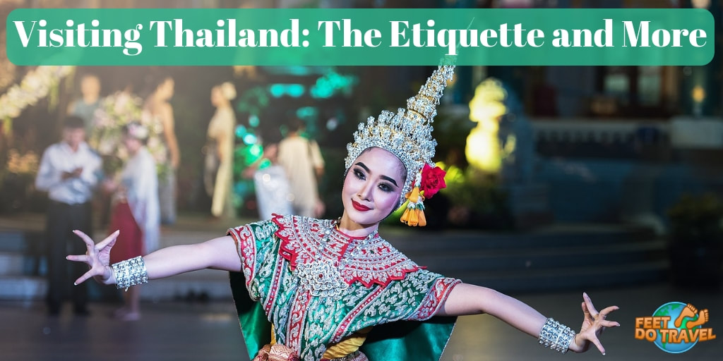 Visiting Thailand: The Etiquette and More