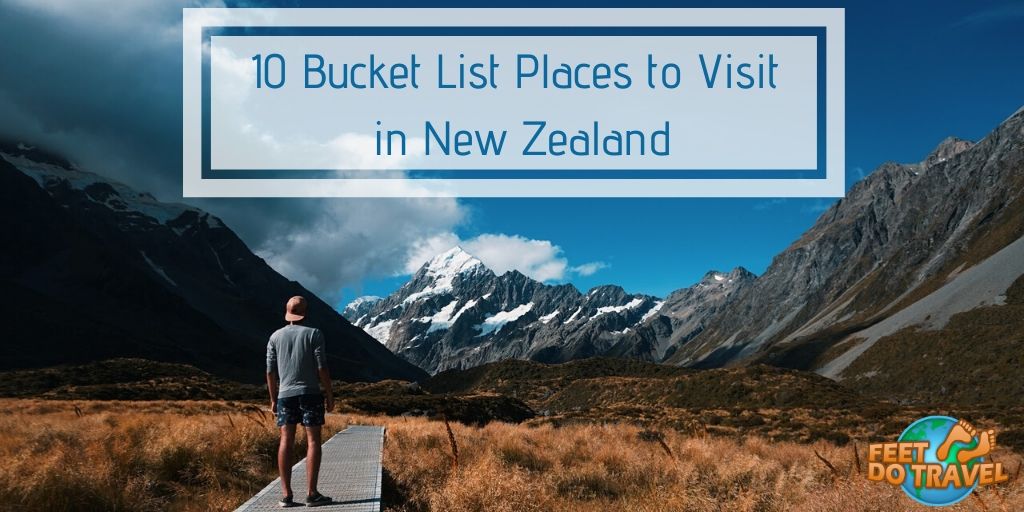 10 bucket list places to visit in New Zealand, visit Hobbiton, Coromandel Peninsula, Milford Sound, Fox and Franz Josef Glaciers, glow worms at Waitomo Caves, Bungee Jumping, Queenstown, Tongariro Alpine Crossing, things to see in New Zealand, things to do in New Zealand, Feet Do Travel
