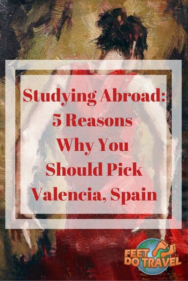 Thinking of studying abroad? Feet Do Travel share 5 reasons why you should pick Valencia, Spain for your education. #spain #valencia #traveladvice #traveltips #study #education
