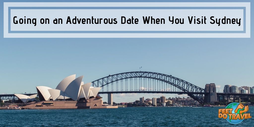 Going on an Adventurous Date When You Visit Sydney, Australia, climb Sydney Harbour Bridge, Kayak Darling Harbour to Shark Island or Rose Bay, Sydney by Air helicopter, tall ship cruise, sunset cruise, Feet Do Travel