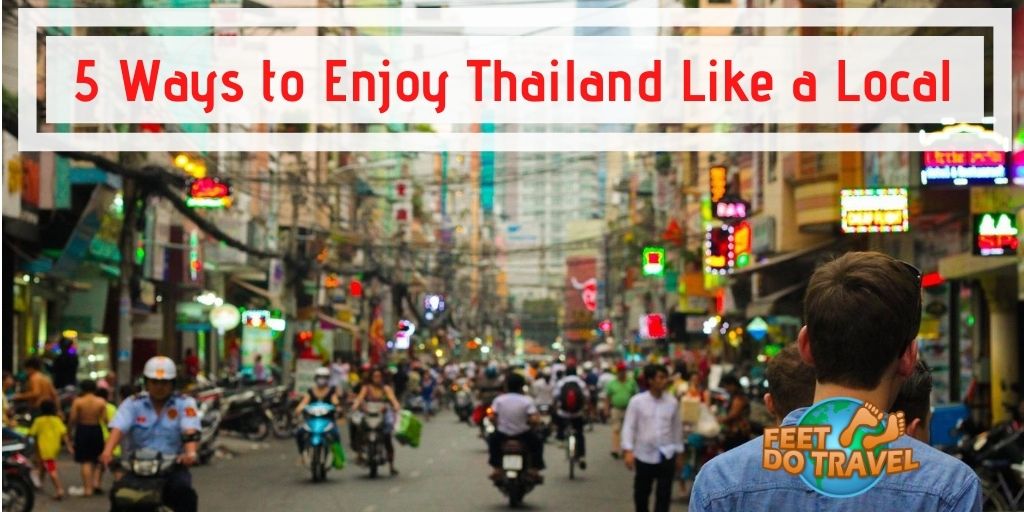 5 ways to enjoy Thailand like a local, learn to speak Thai, take a Thai cooking class, learn how to cook Thai food, eat street food, haggle at a night market, Feet Do Travel