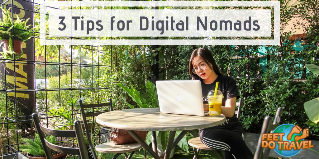 3 tips for digital nomads, freelancers, remote working, remote workers, work anywhere in the world, work from home, Feet Do Travel