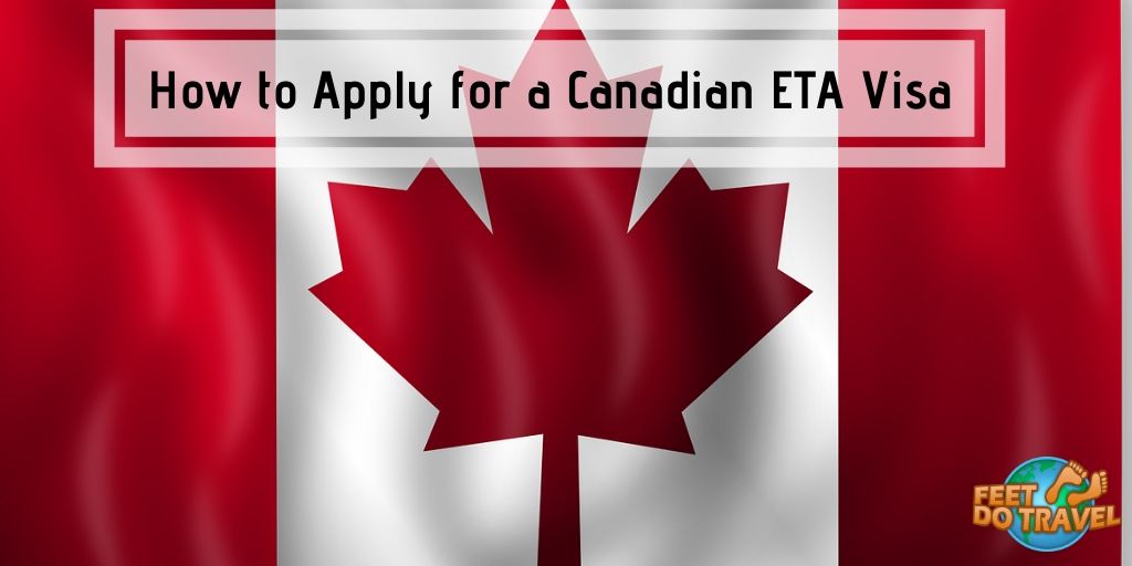 How to apply for a Canadian ETA Visa, Feet Do Travel