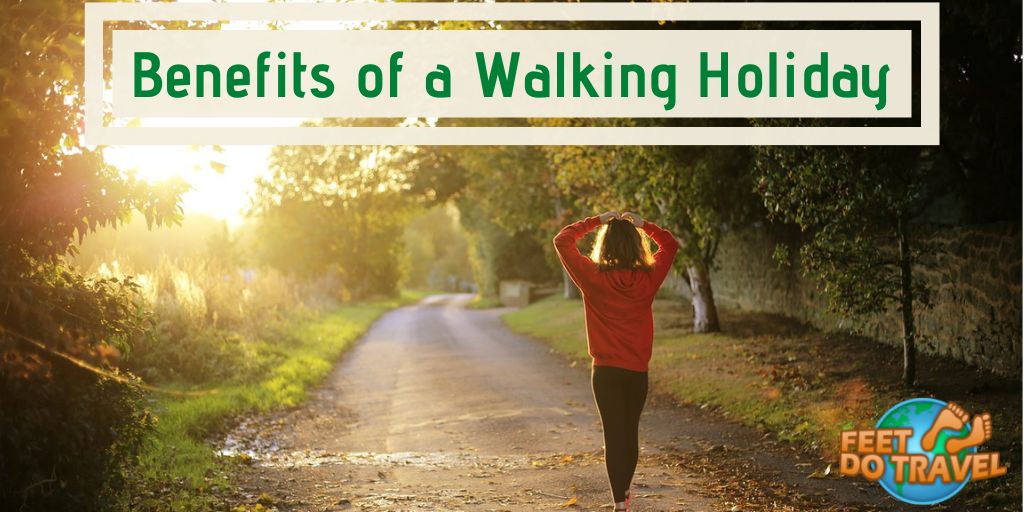 Benefits of a walking holiday, health benefits of a walking vacation, reasons why walking helps you to de-stress, trekking is good for the heart, walking to stay fit, Feet Do Travel